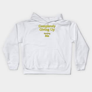 Completely Giving Up (Starring Me) Kids Hoodie